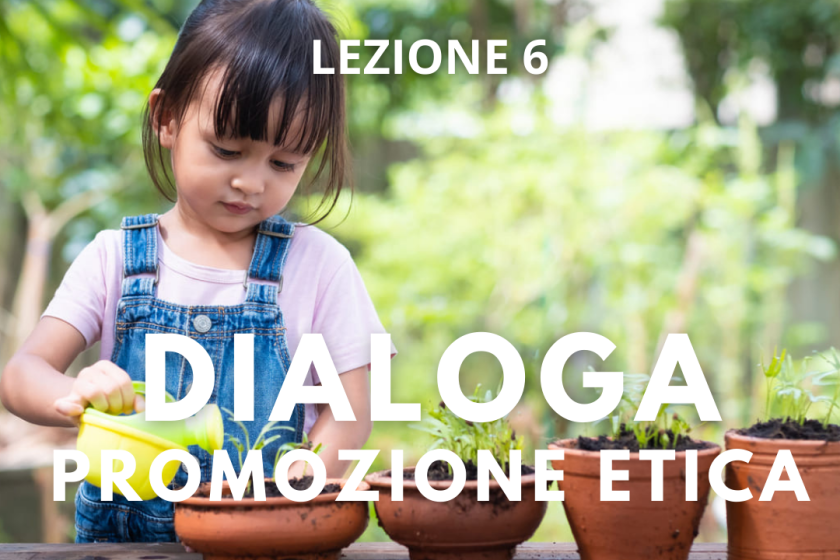 Lezione 6 – Promozione etica (step 3): dialoga