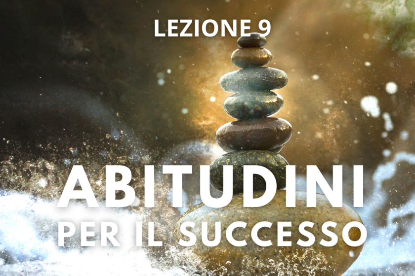 Lezione 9 – Abitudini per il successo